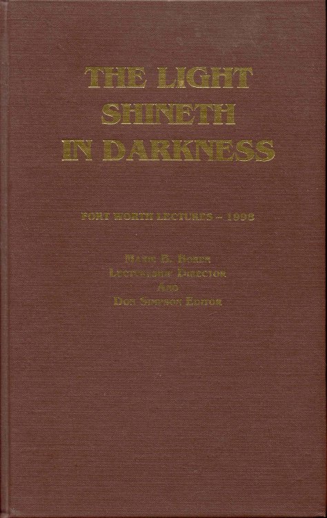 The Light Shineth In Darkness: The Twenty-First Annual Fort Worth Lectures