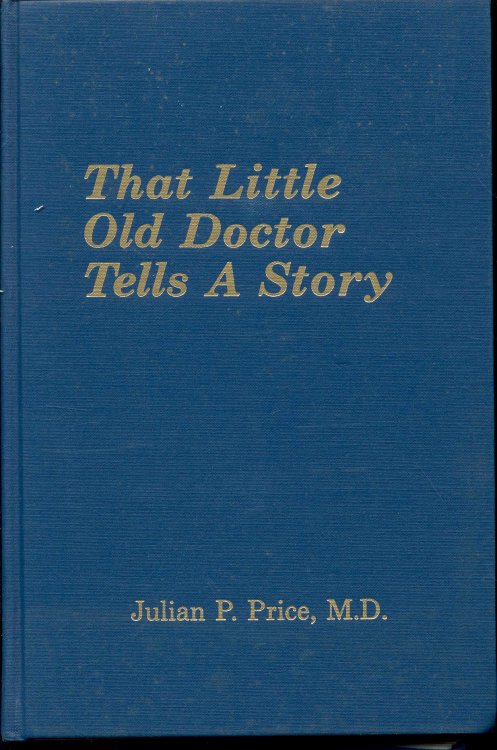 That Little Old Doctor Tells A Story (of Medicine in Florence County, South Carolina)