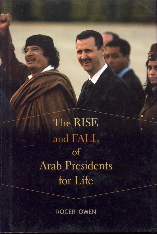The Rise and Fall of Arab Presidents for Life