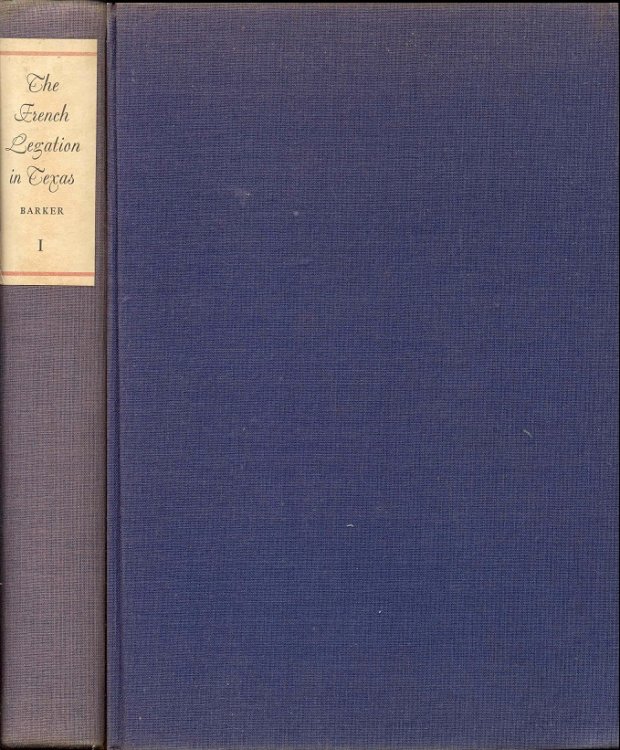 The French Legation in Texas - Volume 1: Recognition, Rupture, and Reconciliation