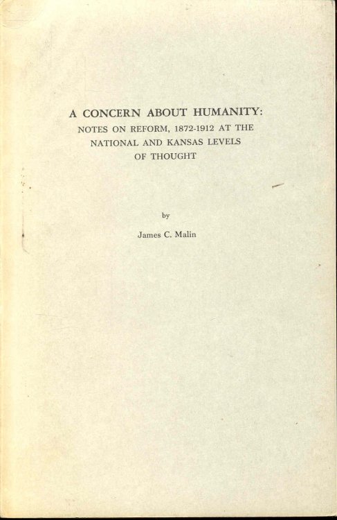 A Concern About Humanity: Notes on Reform, 1872-1912 at the National and Kansas Levels of Thought