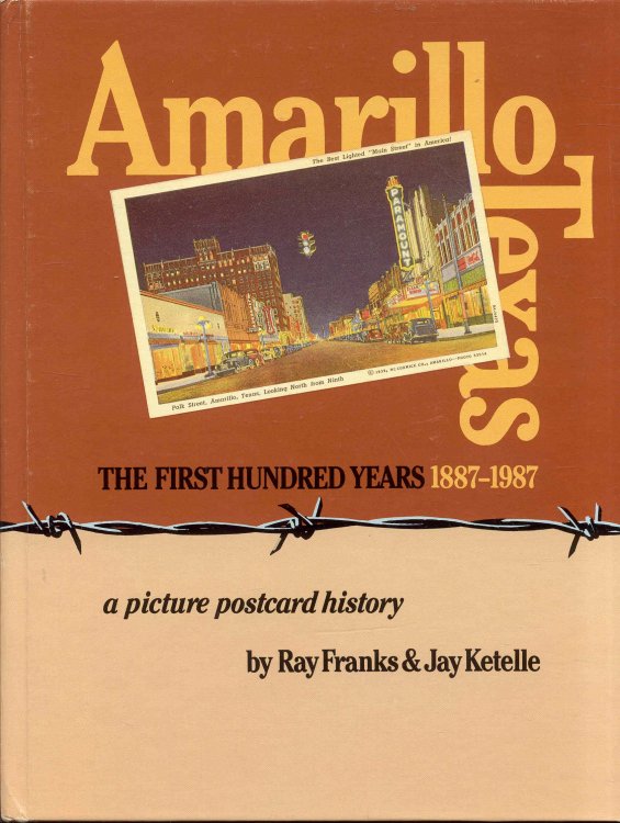 Amarillo Texas: The First Hundred Years (A Picture Postcard History)