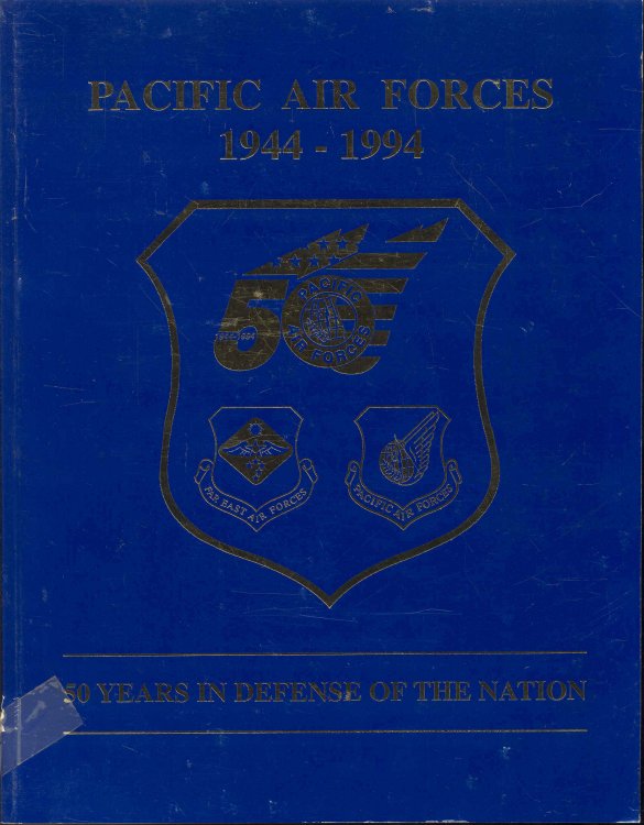 Pacific Air Forces 1944-1994: Fifty Years in Defense of the Nation