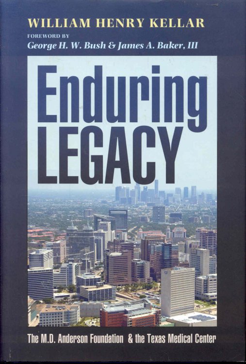 Enduring Legacy: The M.D. Anderson Foundation & the Texas Medical Center