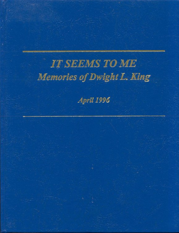 IT SEEMS TO ME: Memories of Dwight L. King