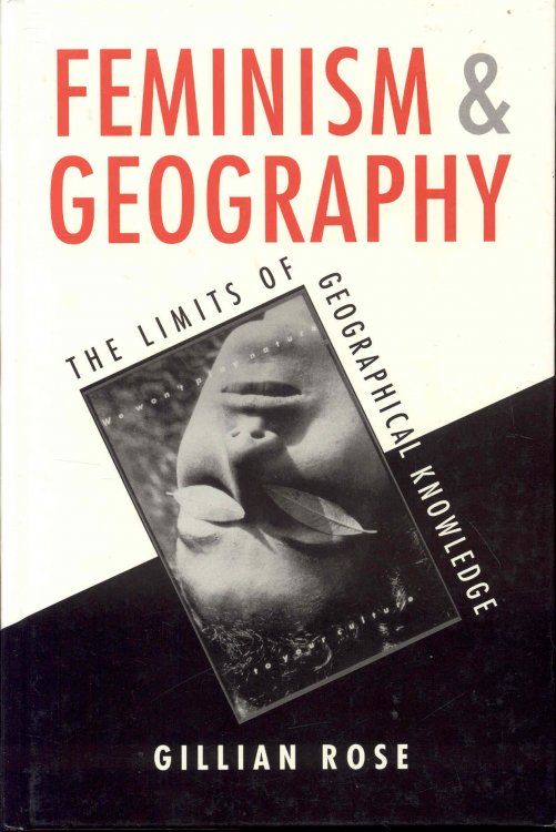 Feminism and Geography: The Limits of Geographical Knowledge
