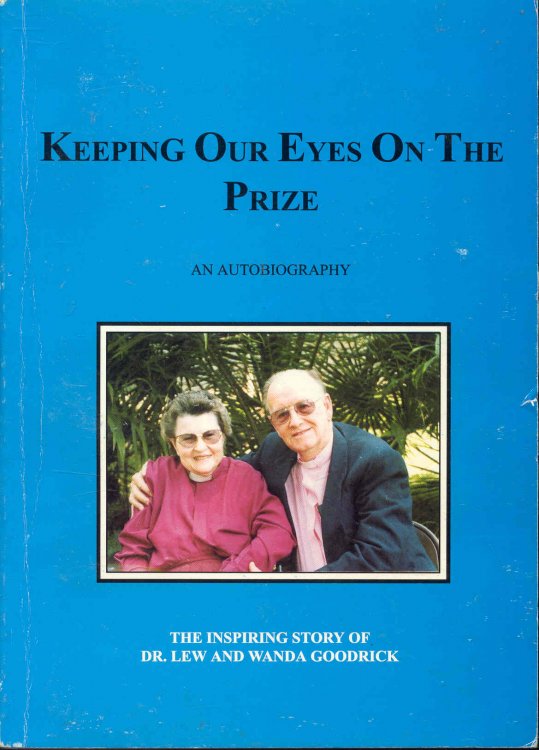 Keeping Our Eyes On The Prize: An Autobiography - The Inspiring Story of Dr. Lew and Wanda Goodrick