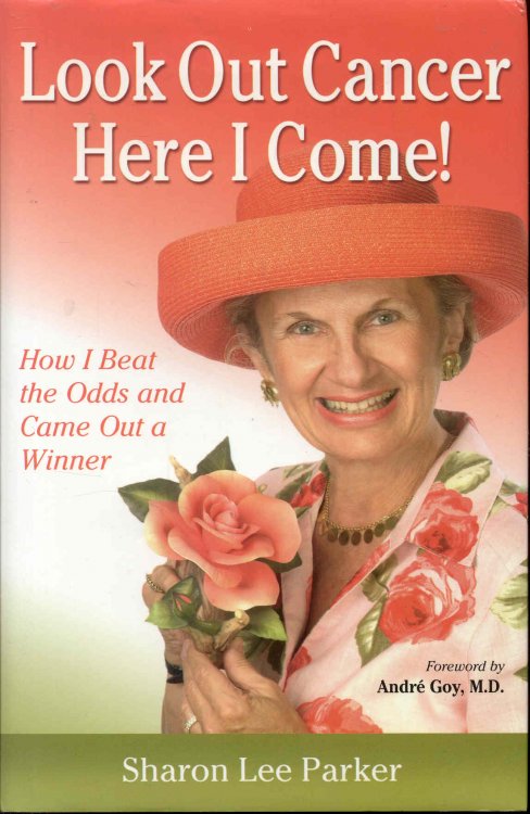 Look Out Cancer, Here I Come: How I Beat the Odds and Came Out a Winner