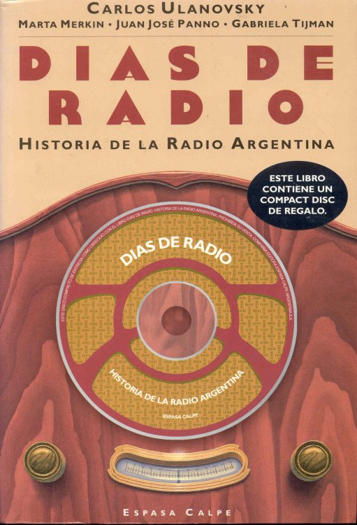 Dias de Radio: Historia de la Radio Argentina