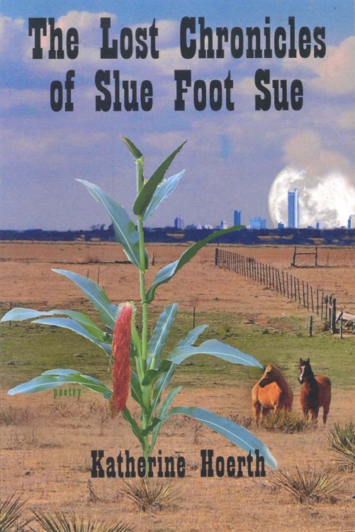 The Lost Chronicles of Slue Foot Sue: And Other Tales of the Legendary