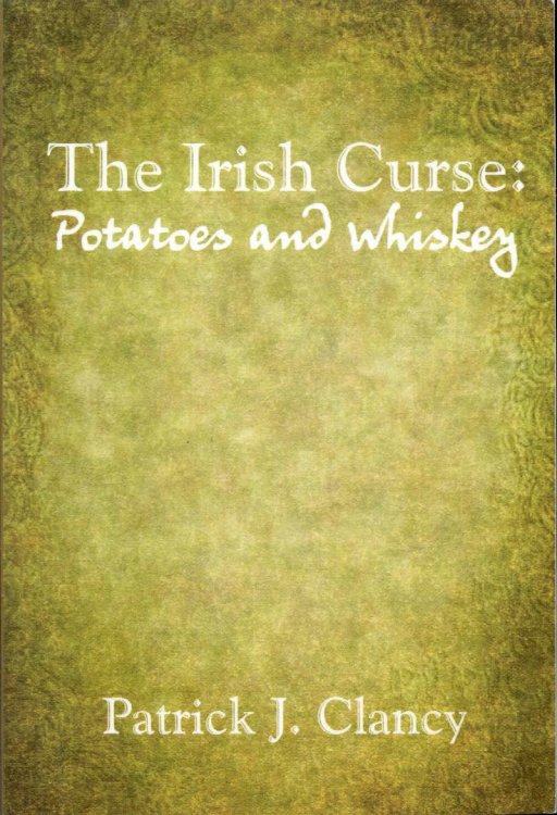 The Irish Curse: Potatoes and Whiskey