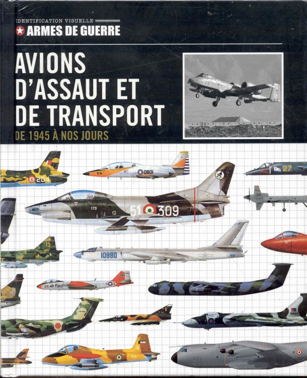 Avions D'Assaut et de Transport de 1945 nos Jours (Identifaction Visuelle Armes de Guerre, Volume 4)
