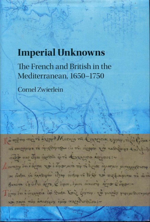 Imperial Unknowns: The French and British in the Mediterranean, 1650-1750
