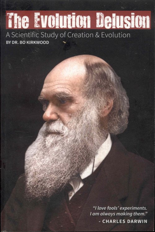 The Evolution Delusion: A Scientific Study of Creation & Evolution