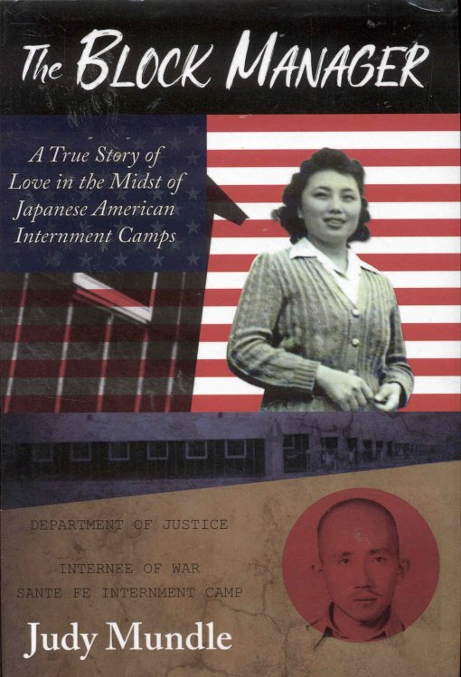 The Block Manager: A True Story of Love in the Midst of Japanese American Internment Camps