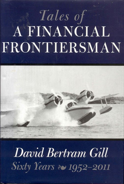Tales of a Financial Frontiersman (Sixty Years: 1952-2011)