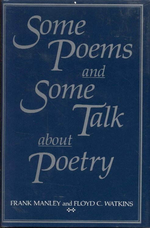 Some Poems and Some Talk About Poetry