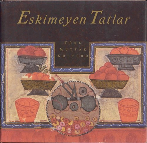 Eskimeyen Tatlar (Turk Mutfak Kulturu)