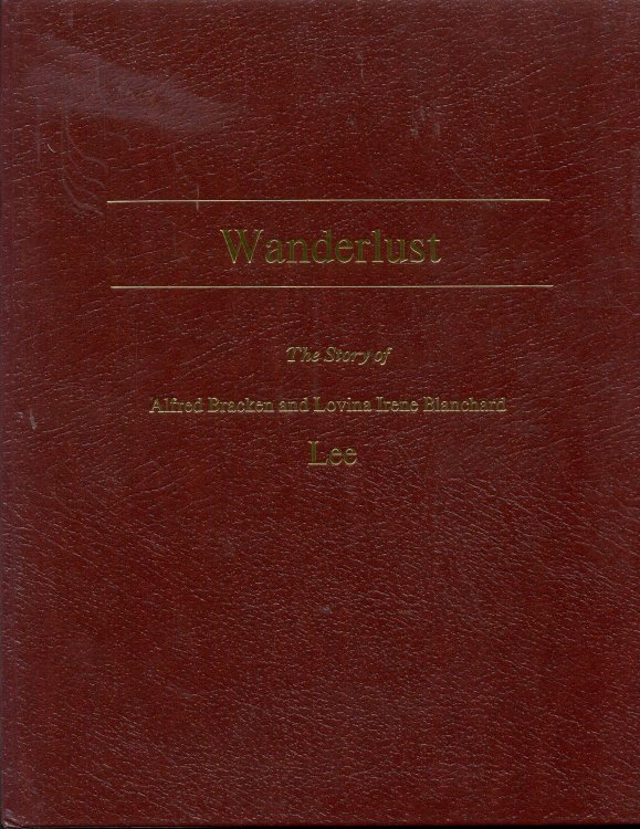 Wanderlust: The Story of Alfred Bracken and Lovina Irene Blanchard Lee