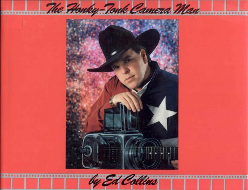 The Honky-Tonk Camera Man: A Photo Collection of Country Music Stars