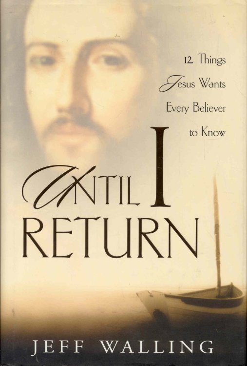 Until I Return: 12 Things Jesus Wants Every Believer to Know