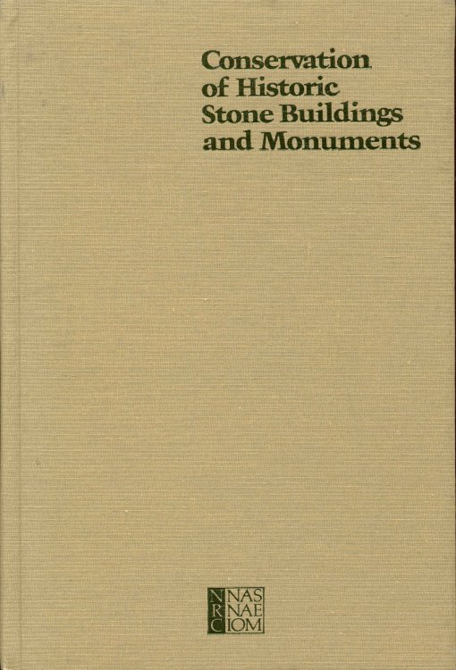 Conservation of Historic Stone Buildings and Monuments: Report of the Committee on Conservation of Historic Stone Buildings and Monuments
