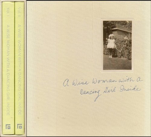 A Wise Woman With a Dancing Girl Inside (Two Volumes)