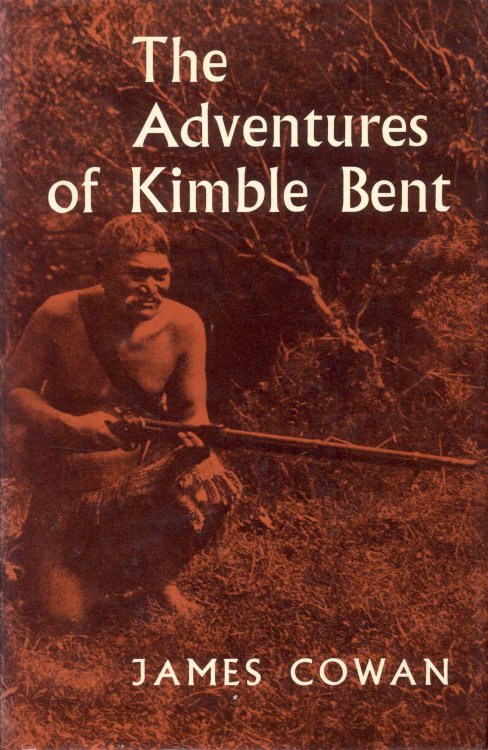 The Adventures of Kimble Bent: A Story of Wild Life in the New Zealand Bush