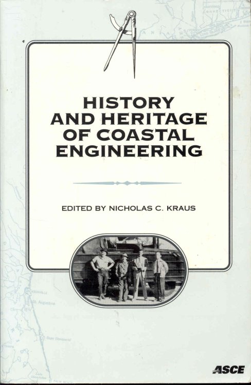 History and Heritage of Coastal Engineering: A Collection of Papers on the History of Coastal Engineering in Countries Hosting the International Coastal Engineering Conference 1950-1996