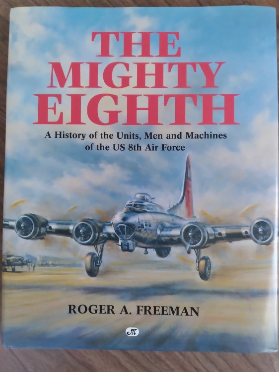 The Mighty Eight: A History of the Units, Men and Machines of the US 8th Air Force