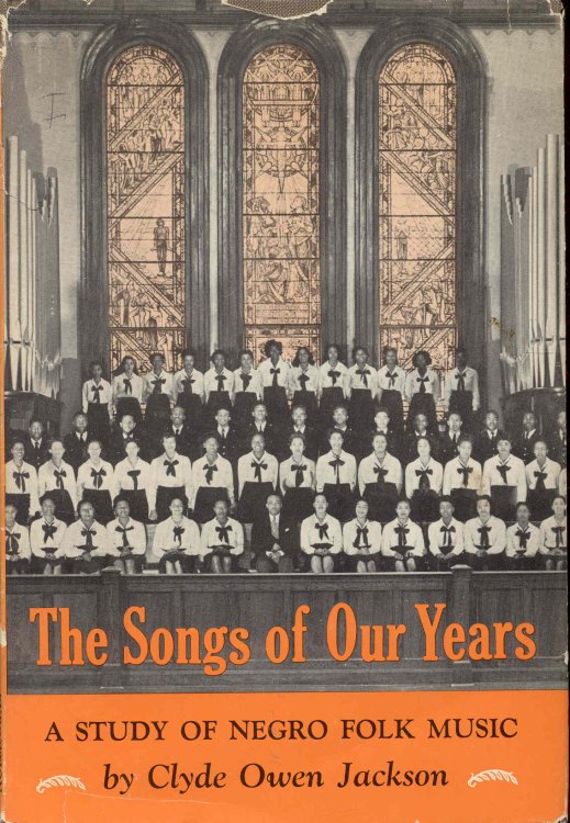 The Songs of Our Years: A STUDY OF NEGRO FOLK MUSIC