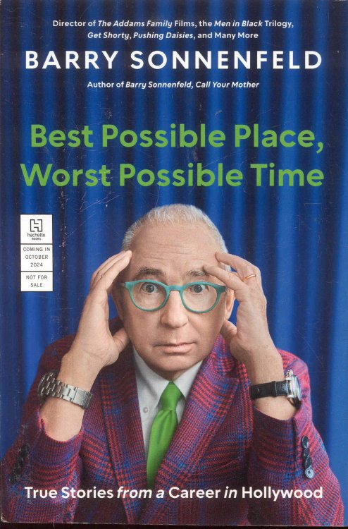 Best Possible Place, Worst Possible Time: True Stories from a Career in Hollywood