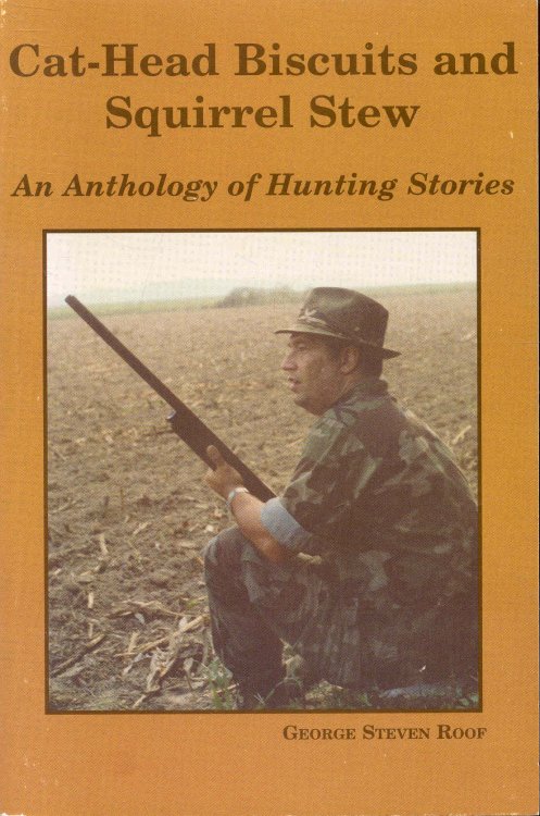 Cat-Head Biscuits and Squirrel Stew: An Anthology of Hunting Stories