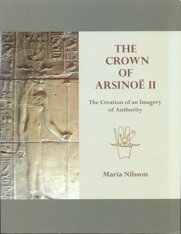 The Crown of Arsinoe II: The Creation of an Image of Authority