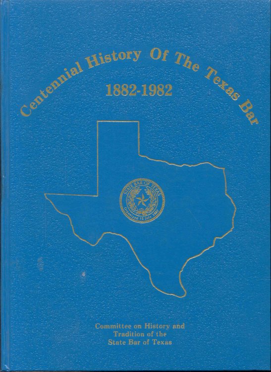 Centennial History of the Texas Bar 1882-1982