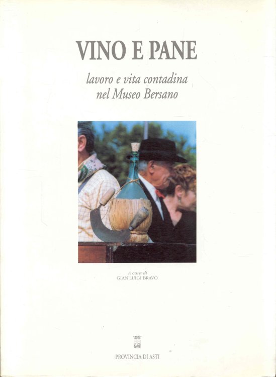 VINO E PANE: Lavoro e vita contadina nel Museo Bersano