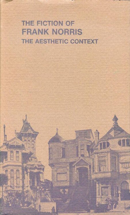 The Fiction of Frank Norris: The Aesthetic Context