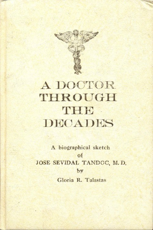 A Doctor Through the Decades: A Biographical Sketch of Jose Sevidal Tandoc, M.D.
