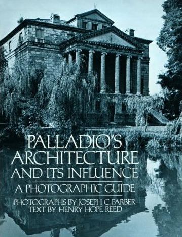 Palladio's Architecture and Its Influence: A Photographic Guide