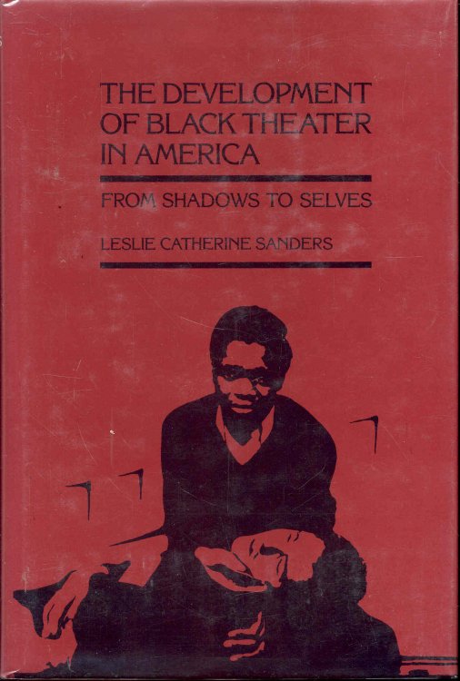 The Development of Black Theater in America: From Shadows to Selves