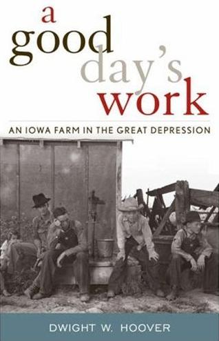 A Good Day's Work: An Iowa Farm in the Great Depression