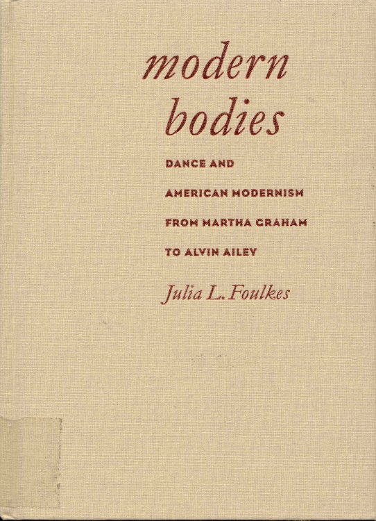Modern Bodies: Dance and American Modernism from Martha Graham to Alvin Ailey