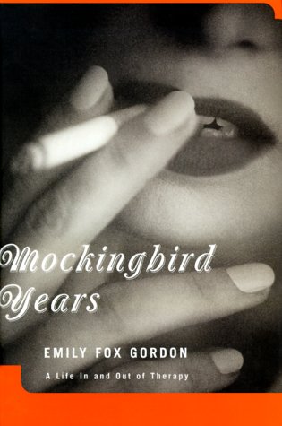 Mockingbird Years: A Life iI and Out of Therapy
