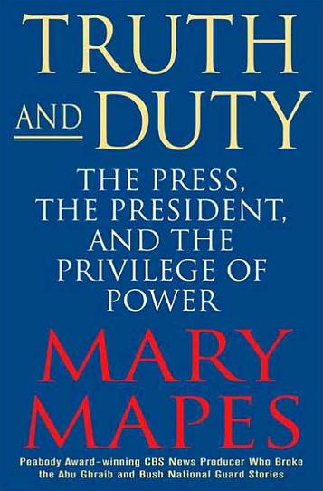 Truth and Duty: The Press, the President, and the Privilege of Power