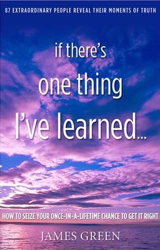 If There's One Thing I've Learned.: How To Seize Your Once-in-a-Lifetime Chance To Get It Right