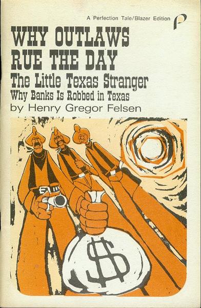 Why Outlaws Rue the Day: The Little Texas Stranger, Why Banks is Robbed in Texas