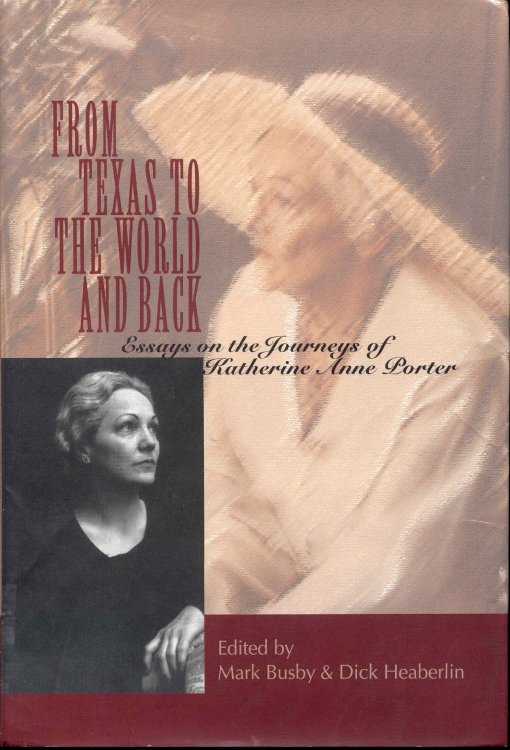 From Texas to the World and Back: Essays on the Journeys of Katherine Anne Porter