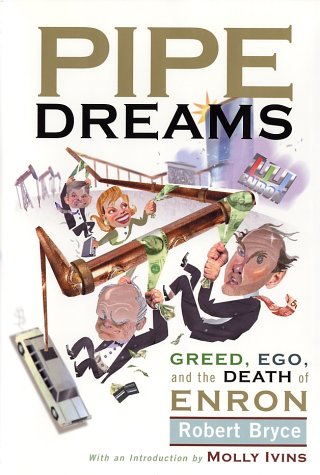 Pipe Dreams: Greed, Ego, Jealousy and the Death of Enron