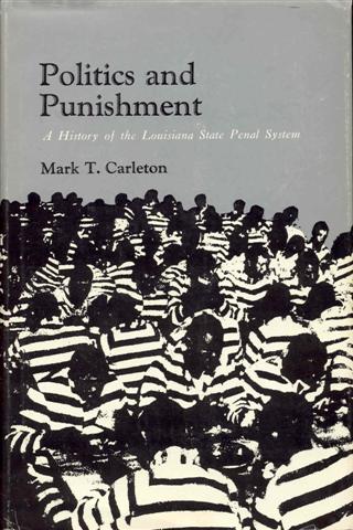 Politics and Punishment: The History of the Louisiana State Penal System