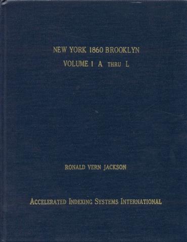 New York 1860 Brooklyn: Kings and Queens Counties (Volume 1: A Thru L)